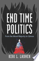 End time politics : from the Moral Majority to QAnon /