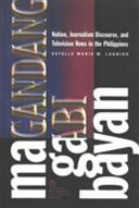 Magandang Gabi, Bayan : nation, journalism discourse, and television news in the Philippines /