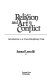 Religion and art in conflict : introduction to a cross-disciplinary task /