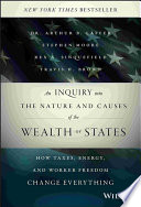An inquiry into the nature and causes of the wealth of states : how taxes, energy, and worker freedom change everything /