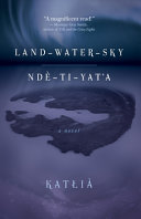 Land-water-sky = Ndè-ti-yat'a /