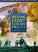 A Western Front companion, 1914-1918 : A-Z source to the battles, weapons, people, places, air combat /