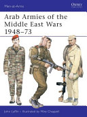 Arab armies of the Middle East wars, 1948-73 /