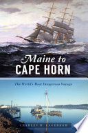 Maine to Cape Horn : the world's most dangerous voyage /