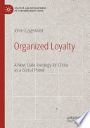 Organized Loyalty : A New State Ideology for China as a Global Power /