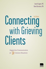Connecting with grieving clients : supportive communication for 14 common situations /