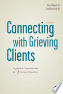 Connecting with grieving clients : supportive communication for 14 common situations /