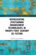 Representing post(human) enhancement technologies in twenty-first century US fiction /