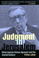 Judgment in Jerusalem : chief justice Simon Agranat and the Zionist century /