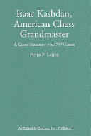 Isaac Kashdan, American chess Grandmaster : a career summary with 757 games /