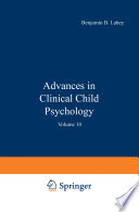 Advances in Clinical Child Psychology : Volume 10 /