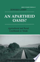 An apartheid oasis? : agriculture and rural livelihoods in Venda /