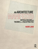 An architecture manifesto : critical reason and theories of a failed practice /