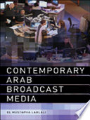 Contemporary Arab broadcast media /