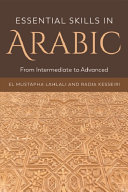 Essential skills in Arabic : from intermediate to advanced /