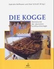 Die Kogge von Bremen = The Hanse cog of Bremen /