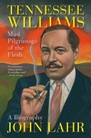 Tennessee Williams : mad pilgrimage of the flesh /