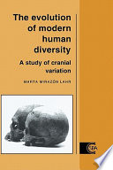 The evolution of modern human diversity : a study of cranial variation /