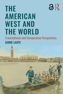 The American West and the world : transnational and comparative perspectives /