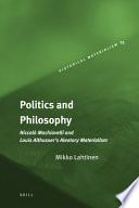 Politics and philosophy : Niccolò Machiavelli and Louis Althusser's aleatory materialism /