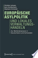 Europäische Asylpolitik und lokales Verwaltungshandeln : zur Behördenpraxis in Deutschland und Schweden /