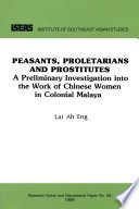 Peasants, proletarians, and prostitutes : a preliminary investigation into the work of Chinese women in colonial Malaya /