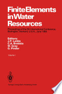 Finite Elements in Water Resources : Proceedings of the 5th International Conference, Burlington, Vermont, U.S.A., June 1984 /