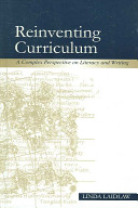 Reinventing curriculum : a complex perspective on literacy and writing /
