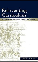 Reinventing curriculum : a complex perspective on literacy and writing /