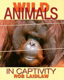 Wild animals in captivity /