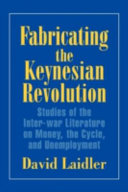 Fabricating the Keynesian revolution : studies of the inter-war literature on money, the cycle, and unemployment /