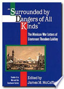 Surrounded by dangers of all kinds : the Mexican War letters of Lieutenant Theodore Laidley /