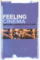 Feeling cinema : emotional dynamics in film studies /