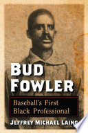 Bud Fowler : baseball's first black professional /