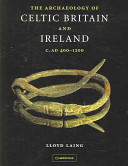 The archaeology of Celtic Britain and Ireland, c. AD400-1200 /