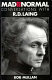 Mad to be normal : conversations with R.D. Laing /