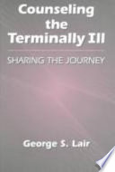 Counseling the terminally ill : sharing the journey /