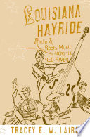 Louisiana hayride : radio and roots music along the Red River /