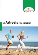 La artrosis y su solución /