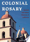Colonial rosary : the Spanish and Indian missions of California /