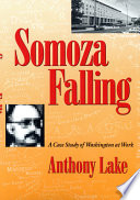 Somoza falling : a case study of Washington at work /