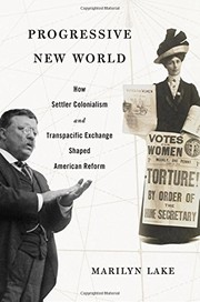 Progressive new world : how settler colonialism and Transpacific exchange shaped American reform /