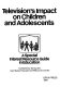 Television's impact on children and adolescents /