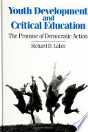 Youth development and critical education : the promise of democratic action /