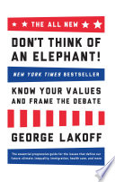 The all new don't think of an elephant! : know your values and frame the debate /