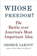 Whose freedom? : the battle over America's most important idea /