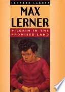 Max Lerner : pilgrim in the promised land /