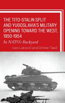 The Tito-Stalin split and Yugoslavia's military opening toward the West, 1950-1954 : in NATO's backyard /