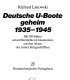 Deutsche U-Boote geheim, 1935-1945 : mit 200 bisher unveröffentlichten Dokumenten aus den Akten des Amtes Kriegsschiffbau /