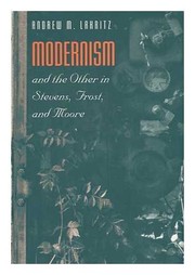 Modernism and the other in Stevens, Frost, and Moore /